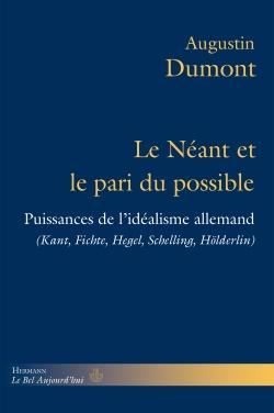 Couverture du livre Le Néant et le pari du possible. Puissances de l’idéalisme allemand (Kant, Fichte, Hegel, Schelling, Hölderlin)